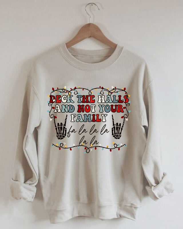 Deck The Halls and Not Your Family Sweatshirt