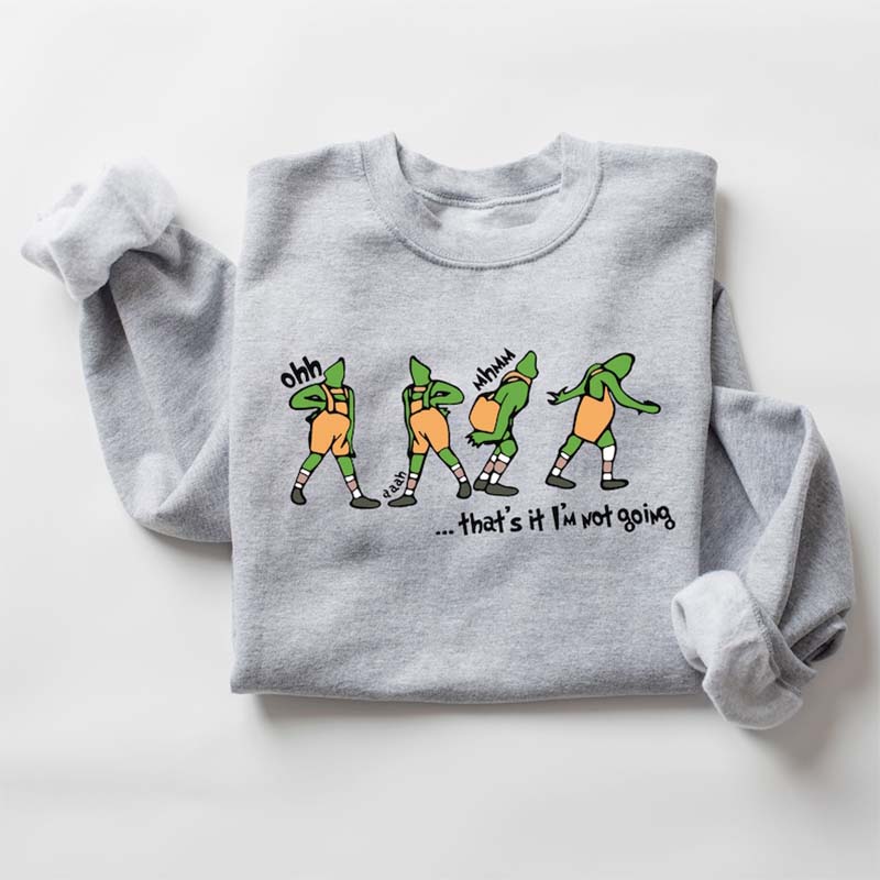 That's It I'm Not Going Christmas Crewneck Sweatshirt