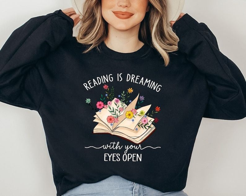 Reading Is Dreaming With Your Eyes Open Sweatshirt