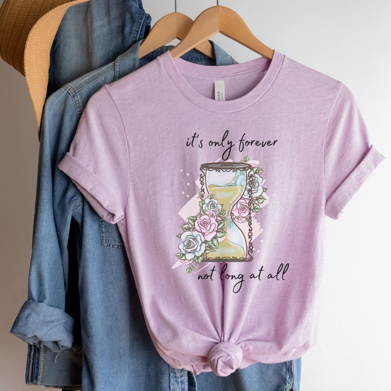 It's Only Forever Not Long at All T-shirt