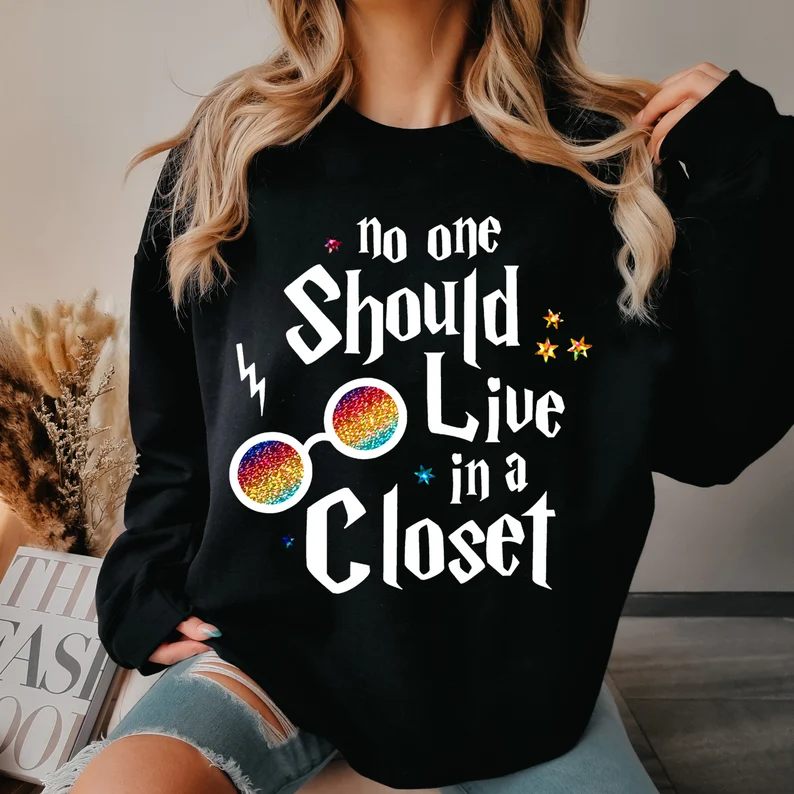 No One Should Live In A Closet Sweatshirt